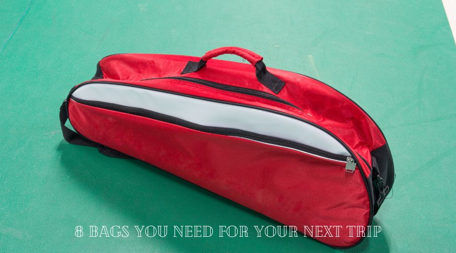 8 Bags You Need for Your Next Trip