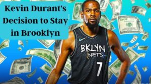 Kevin Durant's Decision to Stay in Brooklyn