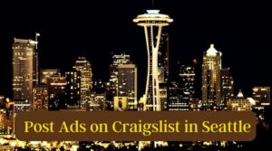 The Only Guide You Need to Post Ads on Craigslist in Seattle