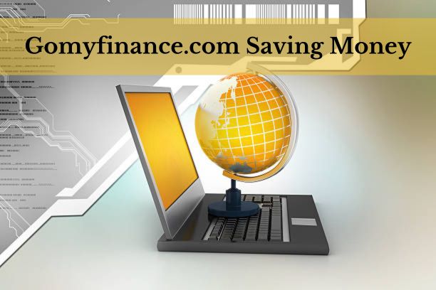 Gomyfinance.com - Your Partner in Saving Money